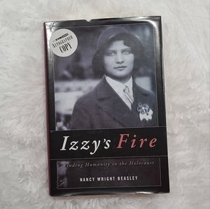 Izzy's Fire Finding Humanity in the Holocaust by Nancy Wright Beasley Hardcover